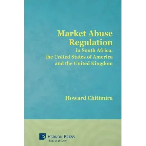 Market Abuse Regulation in South Africa, the United States of America and the United Kingdom