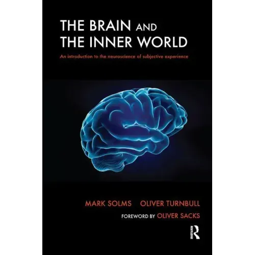 The Brain and the Inner World: An Introduction to the Neuroscience of Subjective Experience