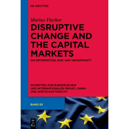 Disruptive Change and the Capital Markets: On Information, Risk and Uncertainty