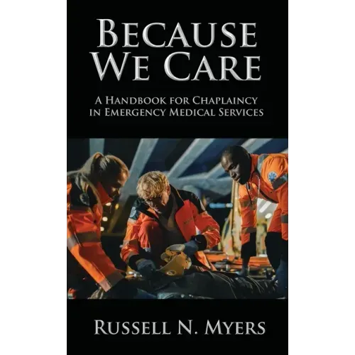 Because We Care: A Handbook for Chaplaincy in Emergency Medical Services