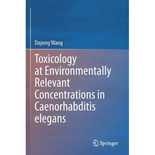 Toxicology at Environmentally Relevant Concentrations in Caenorhabditis Elegans