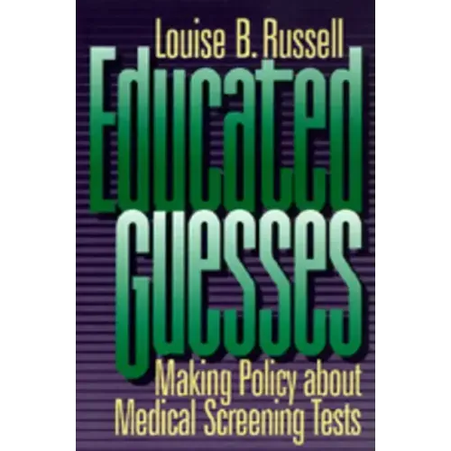 Educated Guesses: Making Policy about Screening Tests