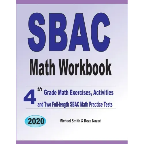 SBAC Math Workbook: 4th Grade Math Exercises, Activities, and Two Full-Length SBAC Math Practice Tests