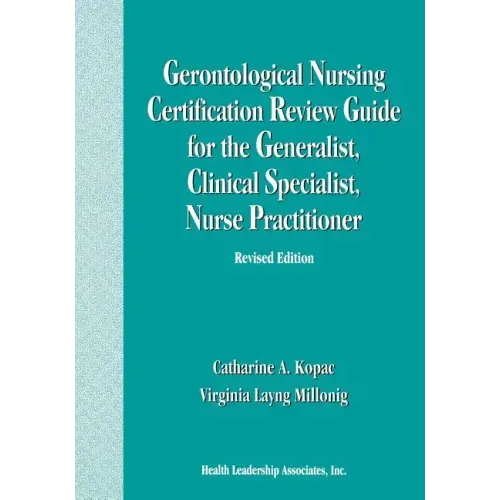 Gerontological Nursing Certification Review Guide for the Generalist, Clinical Specialist, Nurse Practitioner