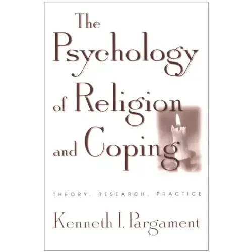 The Psychology of Religion and Coping: Theory, Research, Practice