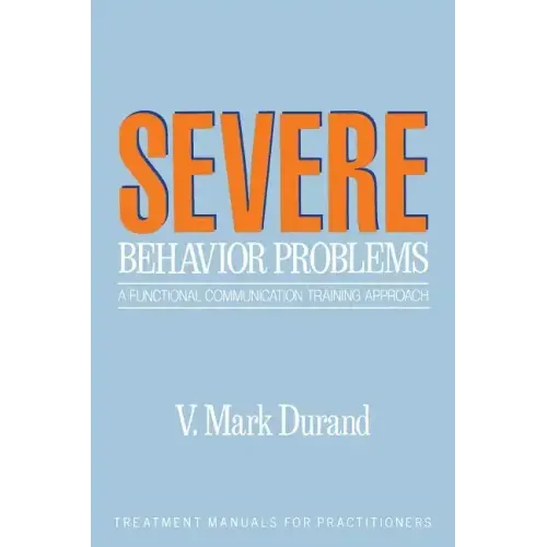 Severe Behavior Problems: A Functional Communication Training Approach