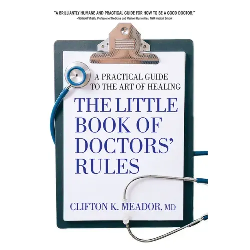 The Little Book of Doctors' Rules: A Practical Guide to the Art of Healing