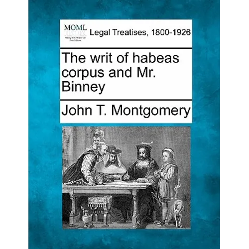 The Writ of Habeas Corpus and Mr. Binney