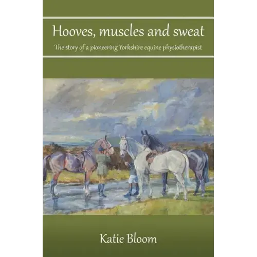Hooves, Muscles and Sweat: The story of a pioneering Yorkshire equine physiotherapist