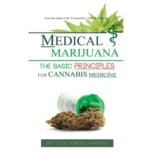Medical Marijuana: The Basic Principles For Cannabis Medicine