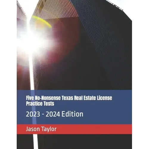 Five No-Nonsense Texas Real Estate License Practice Tests: 2023 - 2024 Edition