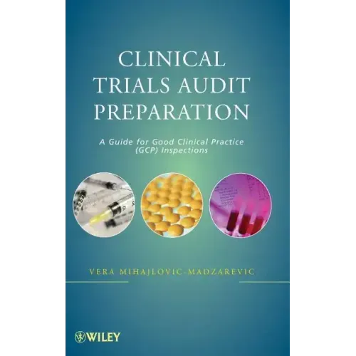 Clinical Trials Audit Preparation: A Guide for Good Clinical Practice (GCP) Inspections