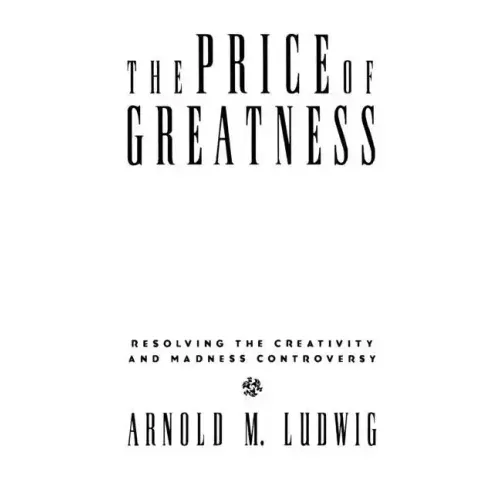 The Price of Greatness: Resolving the Creativity and Madness Controversy