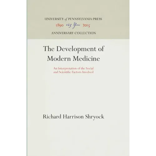 The Development of Modern Medicine: An Interpretation of the Social and Scientific Factors Involved