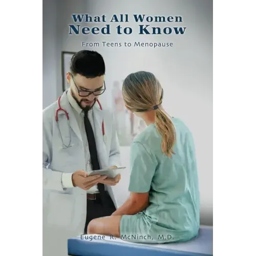 What All Women Need to Know: From Teens to Menopause