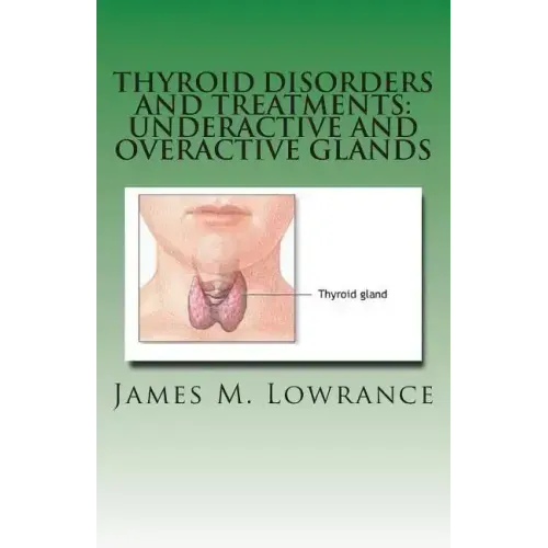 Thyroid Disorders and Treatments: Underactive and Overactive Glands: Understanding Hypothyroid and Hyperthyroid Conditions
