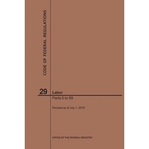 Code of Federal Regulations Title 29, Labor, Parts 0-99, 2019