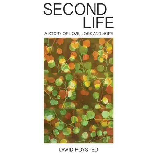 Second Life: A Story of Love, Loss and Hope