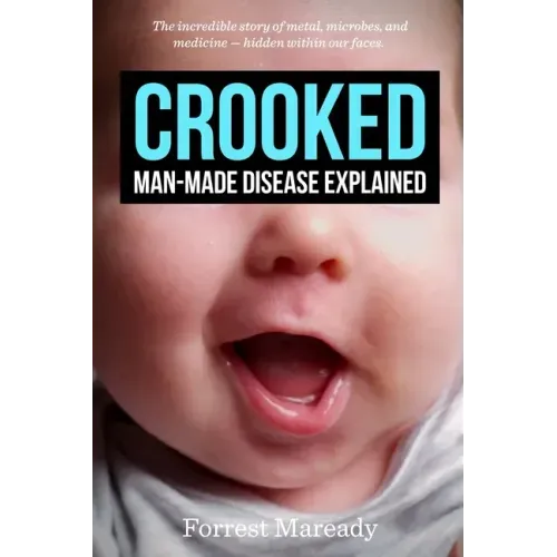 Crooked: Man-Made Disease Explained: The incredible story of metal, microbes, and medicine - hidden within our faces.