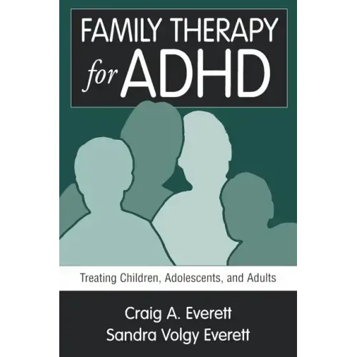 Family Therapy for ADHD: Treating Children, Adolescents, and Adults