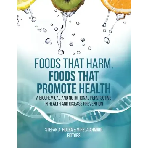 Foods That Harm, Foods That Promote Health: A Biochemical and Nutritional Perspective in Health and Disease Prevention
