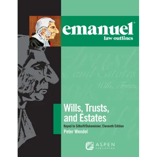 Emanuel Law Outlines for Wills, Trusts, and Estates Keyed to Sitkoff and Dukeminier