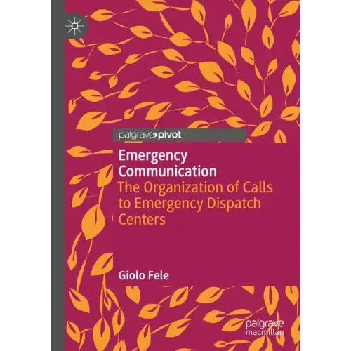 Emergency Communication: The Organization of Calls to Emergency Dispatch Centers