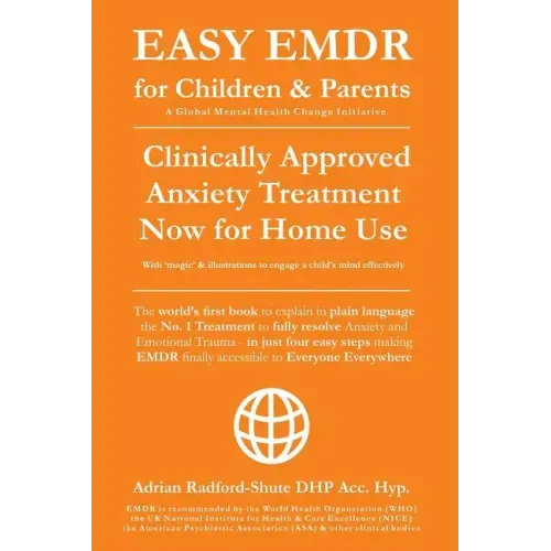 Easy Emdr for Children and Parents: The World's No.1 Clinically Approved Anxiety Therapy & Ptsd Treatment Now Available for Home Use for Everyone Ever