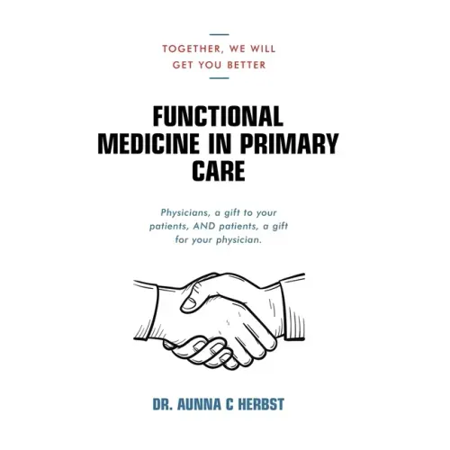 Functional Medicine in Primary Care: Together, We Will Get You Better