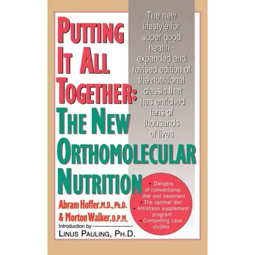 Putting It All Together: The New Orthomolecular Nutrition (H/C) - Hardcover