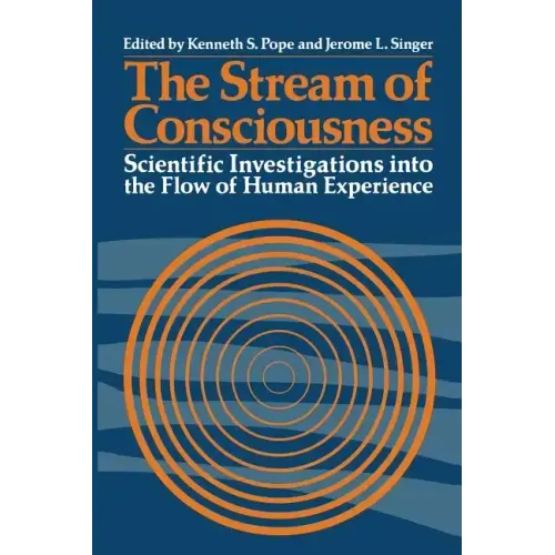 The Stream of Consciousness: Scientific Investigations Into the Flow of Human Experience