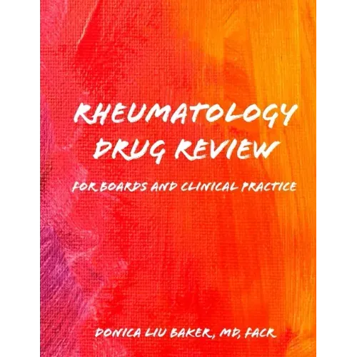 Rheumatology Drug Review: For Boards and Clinical Practice