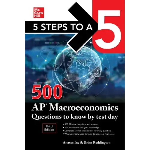 5 Steps to a 5: 500 AP Macroeconomics Questions to Know by Test Day, Third Edition