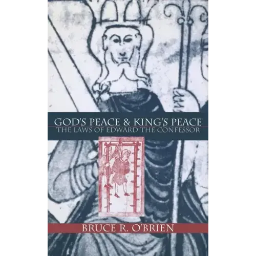 God's Peace and King's Peace: The Laws of Edward the Confessor