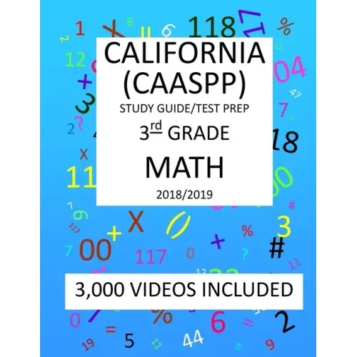 3rd Grade CALIFORNIA CAASPP, MATH, Test Prep: 2019: 3rd Grade California Assessment of Student Performance and Progress MATH Test prep/study guide