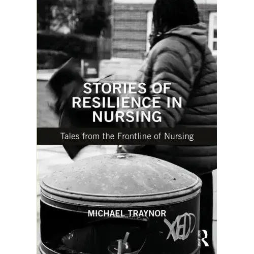 Stories of Resilience in Nursing: Tales from the Frontline of Nursing