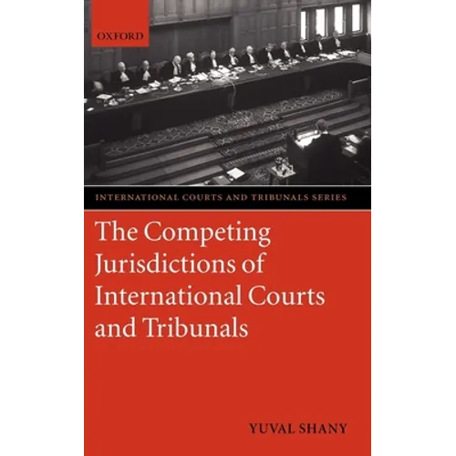 The Competing Jurisdictions of International Courts and Tribunals