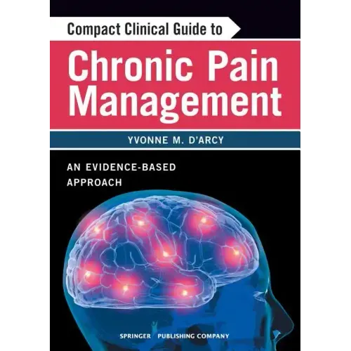 Compact Clinical Guide to Chronic Pain Management: An Evidence-Based Approach for Nurses