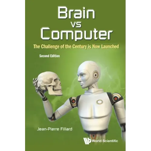 Brain Vs Computer: The Challenge of the Century Is Now Launched (Second Edition)