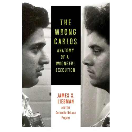 The Wrong Carlos: Anatomy of a Wrongful Execution
