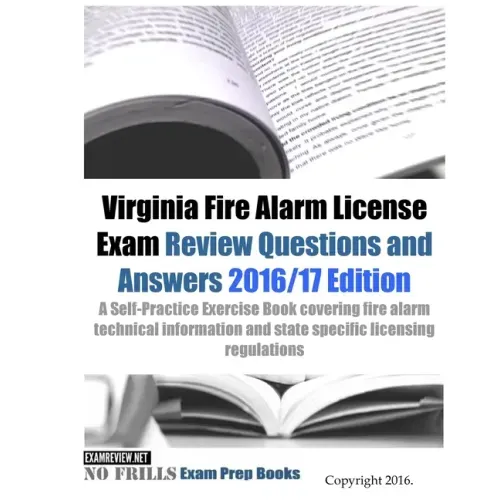 Virginia Fire Alarm License Exam Review Questions and Answers 2016/17 Edition: A Self-Practice Exercise Book covering fire alarm technical information