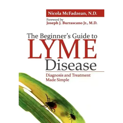 The Beginner's Guide to Lyme Disease: Diagnosis and Treatment Made Simple