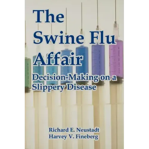 The Swine Flu Affair: Decision-Making on a Slippery Disease