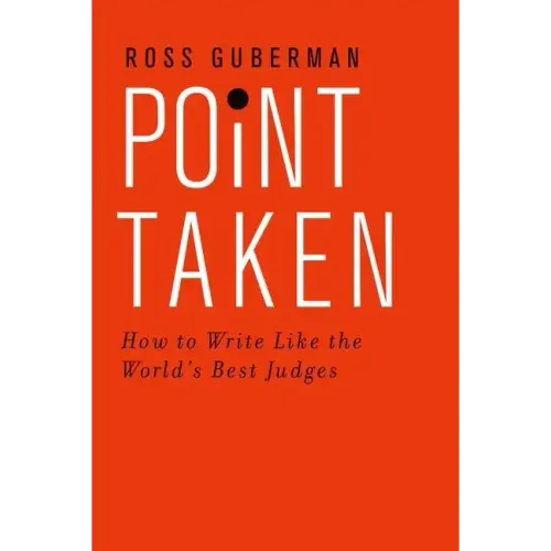 Point Taken: How to Write Like the World's Best Judges