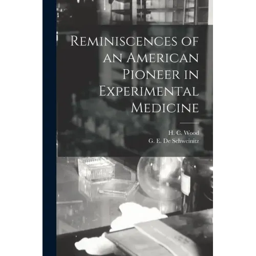 Reminiscences of an American Pioneer in Experimental Medicine
