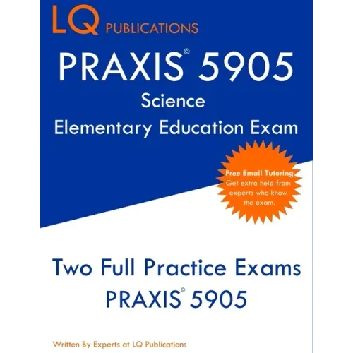 PRAXIS 5905 Science Elementary Education Exam: Two Full Practice Exam - Free Online Tutoring - Updated Exam Questions