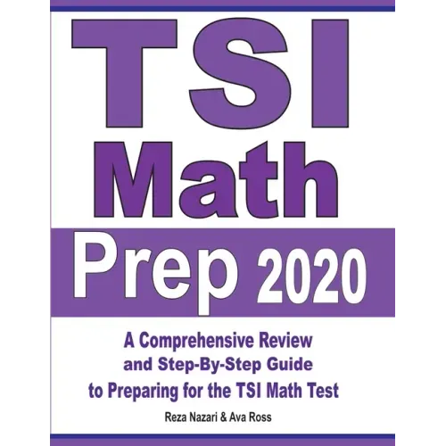 TSI Math Prep 2020: A Comprehensive Review and Step-By-Step Guide to Preparing for the TSI Math Test