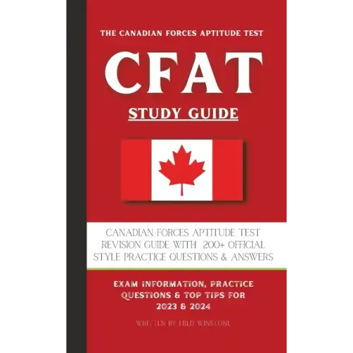 The Canadian Forces Aptitude Test (CFAT) Study Guide: Complete Review & Test Prep with 180 Official Style Practice Questions & Answers