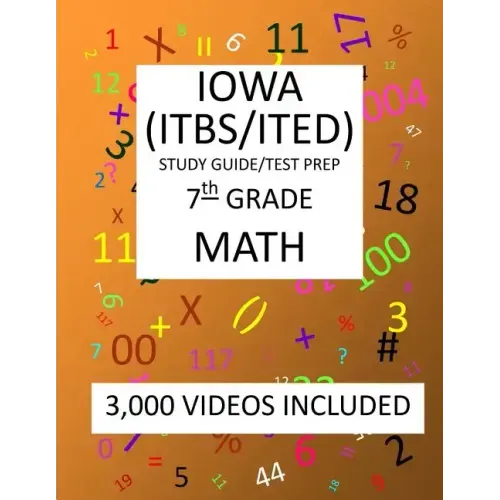 7th Grade IOWA ITBS ITED, 2019 MATH, Test Prep: 7th Grade IOWA TEST of BASIC SKILLS, EDUCATIONAL DEVELOPMENT 2019 MATH Test Prep/Study Guide