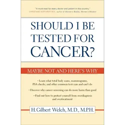 Should I Be Tested for Cancer?: Maybe Not and Here's Why